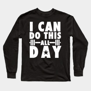 I can do this all day All day Workout Motivational Long Sleeve T-Shirt